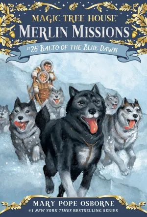 Balto Of THe Blue Dawn (Merlin Missions #26)